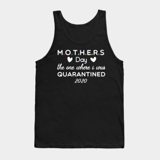 Mother's Day 2020 the one where I was quarantined Tank Top